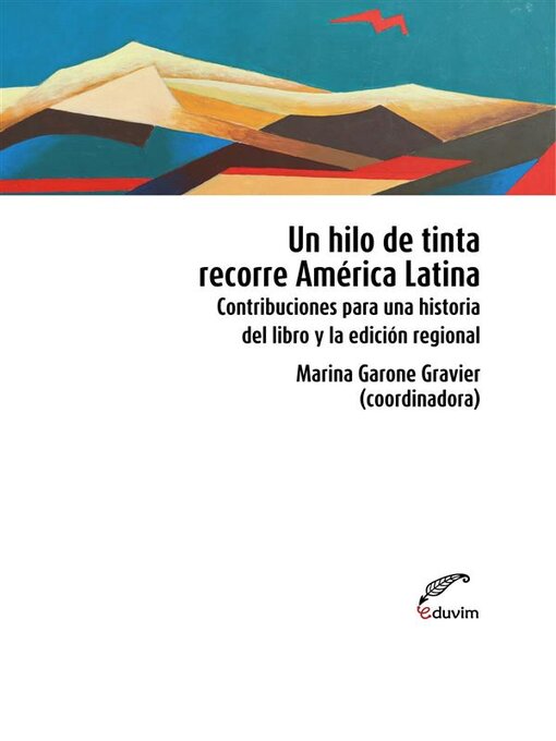 Title details for Un hilo de tinta recorre América Latina: Contribuciones para una historia del libro y la edición regional by Marina Gravier Garone - Available